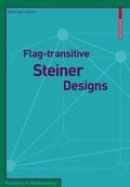 Huber |  Huber, M: Flag-transitive Steiner Designs | Buch |  Sack Fachmedien