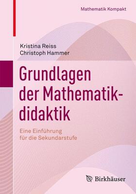 Reiss / Hammer |  Grundlagen der Mathematikdidaktik | Buch |  Sack Fachmedien