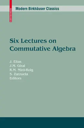 Elias / Giral / Miró-Roig | Six Lectures on Commutative Algebra | E-Book | sack.de
