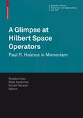 Axler / Sarason / Rosenthal |  A Glimpse at Hilbert Space Operators | Buch |  Sack Fachmedien