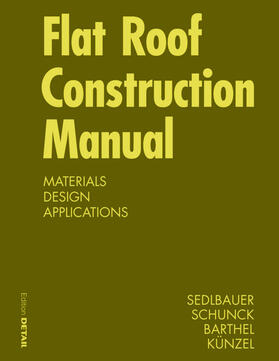 Sedlbauer / Schunck / Künzel | Flat Roof Construction Manual | Buch | 978-3-0346-0658-5 | sack.de