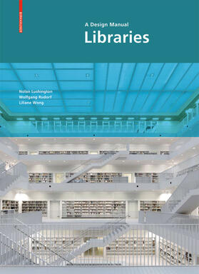 Lushington / Rudorf / Wong | Libraries - A Design Manual | Buch | 978-3-0346-0826-8 | sack.de