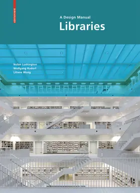 Lushington / Rudorf / Wong |  Libraries: A Design Manual | Buch |  Sack Fachmedien