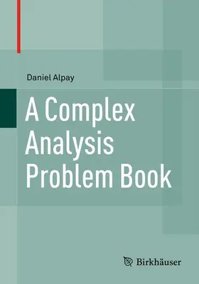 Alpay |  A Complex Analysis Problem Book | eBook | Sack Fachmedien