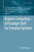 Müller-Schloer / Schmeck / Ungerer |  Organic Computing — A Paradigm Shift for Complex Systems | eBook | Sack Fachmedien