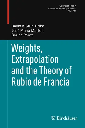 Cruz-Uribe / Pérez / Martell | Weights, Extrapolation and the Theory of Rubio de Francia | Buch | 978-3-0348-0328-1 | www.sack.de
