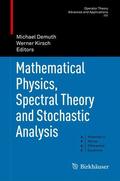 Demuth / Kirsch |  Mathematical Physics, Spectral Theory and Stochastic Analysis | eBook | Sack Fachmedien