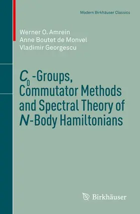 Amrein / Georgescu / Boutet de Monvel |  C0-Groups, Commutator Methods and Spectral Theory of N-Body Hamiltonians | Buch |  Sack Fachmedien