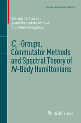 Amrein / Boutet de Monvel / Georgescu | C0-Groups, Commutator Methods and Spectral Theory of N-Body Hamiltonians | E-Book | www.sack.de