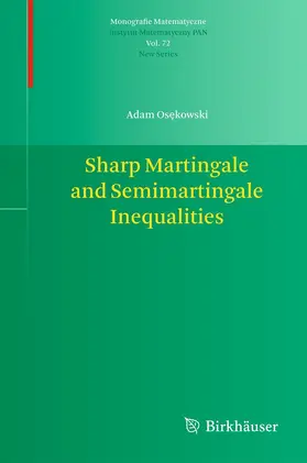 Osekowski / Osekowski |  Sharp Martingale and Semimartingale Inequalities | Buch |  Sack Fachmedien