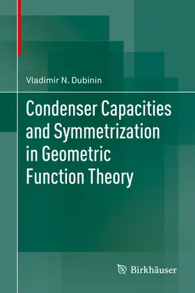 Dubinin | Condenser Capacities and Symmetrization in Geometric Function Theory | E-Book | sack.de