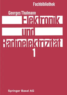 Thalmann | Elektronik und Radioelektrizität | Buch | 978-3-0348-4055-2 | www.sack.de