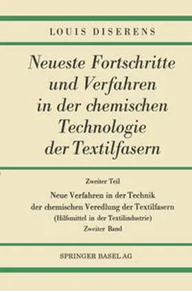 Diserens |  Zweiter Teil: Neue Verfahren in der Technik der chemischen Veredlung der Textilfasern | eBook | Sack Fachmedien