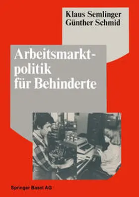 Semlinger / Schmid |  Arbeitsmarktpolitik für Behinderte | eBook | Sack Fachmedien