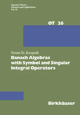 Krupnik |  Banach Algebras with Symbol and Singular Integral Operators | Buch |  Sack Fachmedien