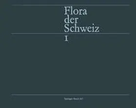 Hess / Landolt / Hirzel |  Flora der Schweiz und angrenzender Gebiete Band 1: Pteridophyta - Caryophyllaceae | eBook | Sack Fachmedien