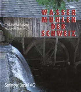Bachmann |  Wassermühlen der Schweiz | eBook | Sack Fachmedien