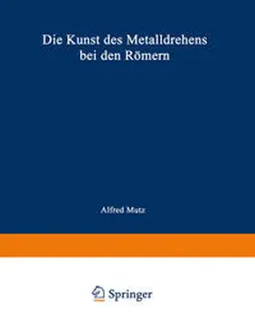 MUTZ |  Die Kunst des Metalldrehens bei den Römern | eBook | Sack Fachmedien