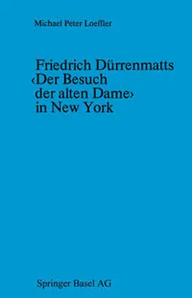 Loeffler |  Friedrich Dürrenmatts <Der Besuch der alten Dame> in New York | eBook | Sack Fachmedien