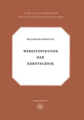 EPPRECHT |  Werkstoffkunde der Kerntechnik | eBook | Sack Fachmedien