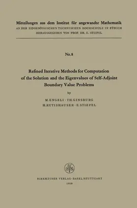 ENGELI / GINSBURG / STIEFEL |  Refined Iterative Methods for Computation of the Solution and the Eigenvalues of Self-Adjoint Boundary Value Problems | Buch |  Sack Fachmedien