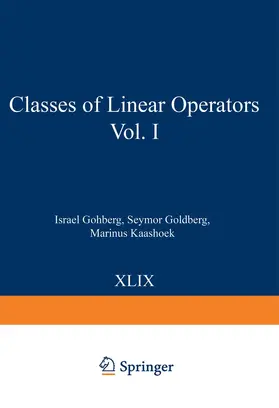 Gohberg / Goldberg / Kaashoek |  Classes of Linear Operators Vol. I | Buch |  Sack Fachmedien