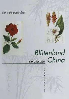 Schneebeli-Graf |  Blütenland China Botanische Berichte und Bilder | Buch |  Sack Fachmedien