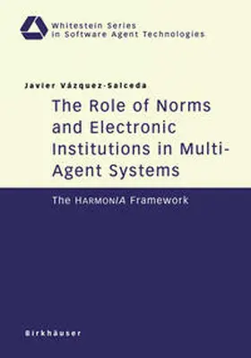 Vazquez-Salceda |  The Role of Norms and Electronic Institutions in Multi-Agent Systems | eBook | Sack Fachmedien