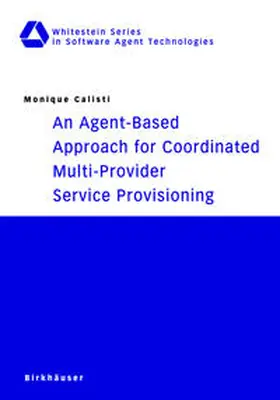Calisti |  An Agent-Based Approach for Coordinated Multi-Provider Service Provisioning | eBook | Sack Fachmedien