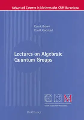 Brown / Goodearl |  Lectures on Algebraic Quantum Groups | eBook | Sack Fachmedien