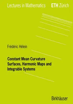 Hélein | Constant Mean Curvature Surfaces, Harmonic Maps and Integrable Systems | E-Book | sack.de