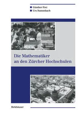 Frei / Stammbach |  Die Mathematiker an den Zürcher Hochschulen | eBook | Sack Fachmedien