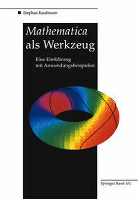 Kaufmann |  Mathematica als Werkzeug Eine Einführung mit Anwendungsbeispielen | eBook | Sack Fachmedien