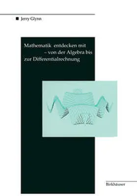Glynn | Mathematik entdecken mit DERIVE — von der Algebra bis zur Differentialrechnung | E-Book | www.sack.de