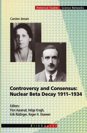 Jensen / Aaserud / Kragh |  Controversy and Consensus: Nuclear Beta Decay 1911-1934 | Buch |  Sack Fachmedien