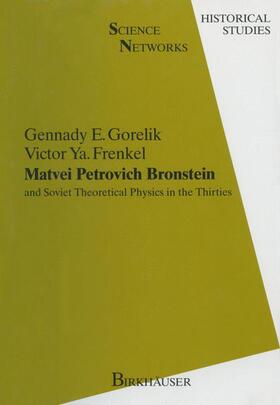 Gorelik / Frenkel |  Gorelik, G: Matvei Petrovich Bronstein and Soviet Theoretica | Buch |  Sack Fachmedien