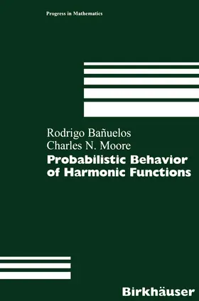 Banuelos / Moore | Probabilistic Behavior of Harmonic Functions | Buch | 978-3-0348-9745-7 | www.sack.de