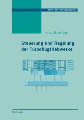 Bauerfeind | Bauerfeind, K: Steuerung und Regelung der Turboflugtriebwerk | Buch | 978-3-0348-9748-8 | sack.de
