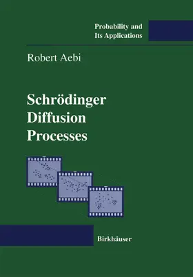 Aebi | Schrödinger Diffusion Processes | Buch | 978-3-0348-9874-4 | www.sack.de