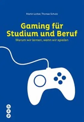 Lorber / Schutz |  Gaming für Studium und Beruf (E-Book) | eBook | Sack Fachmedien