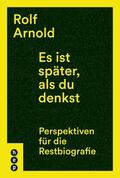 Arnold |  Es ist später, als du denkst (E-Book) | eBook | Sack Fachmedien
