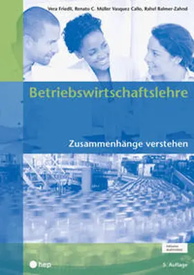 Friedli / Müller Vasquez Callo / Balmer-Zahnd |  Betriebswirtschaftslehre (Print inkl. digitaler Ausgabe) | Buch |  Sack Fachmedien