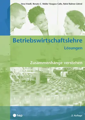 Friedli / Müller Vasquez Callo / Balmer-Zahnd |  Betriebswirtschaftslehre Lösungen | Buch |  Sack Fachmedien