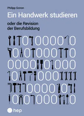 Gonon |  Ein Handwerk studieren oder die Revision der Berufsbildung | Buch |  Sack Fachmedien