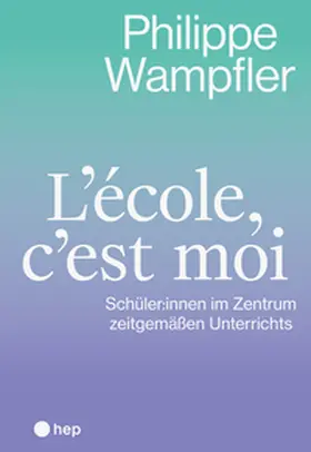 Wampfler |  L’école, c’est moi | Buch |  Sack Fachmedien