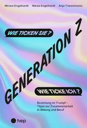 Engelhardt / Trieschmann |  Generation Z – wie ticken sie? Wie ticke ich? (E-Book) | eBook | Sack Fachmedien