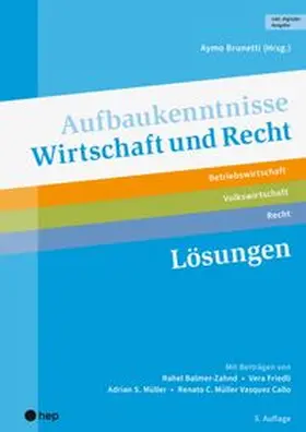Brunetti / Balmer-Zahnd / Friedli |  Aufbaukenntnisse Wirtschaft und Recht Lösungen (Print inkl. digitaler Ausgabe, Neuauflage 2026) | Buch |  Sack Fachmedien