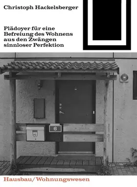 Hackelsberger |  Plädoyer für eine Befreiung des Wohnens aus den Zwängen sinnloser Perfektion | Buch |  Sack Fachmedien