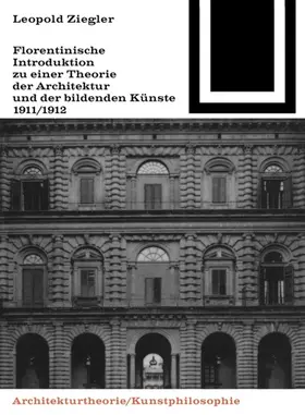 Ziegler | Florentinische Introduktion zu einer Theorie der Architektur und der bildenden Künste (1911/1912) | E-Book | www.sack.de