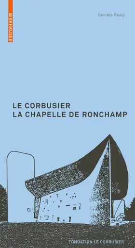 Pauly |  Le Corbusier. La Chapelle de Ronchamp | eBook | Sack Fachmedien